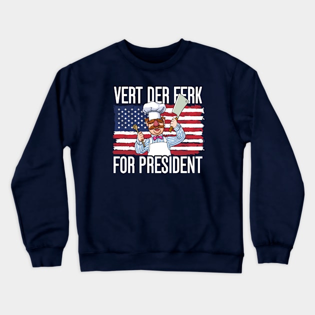 Vert der ferk 24 For President Crewneck Sweatshirt by VIQRYMOODUTO